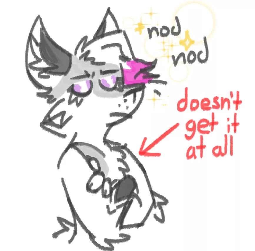 [My art!!!] yeah. uh huh. for sure. totally. definitely.