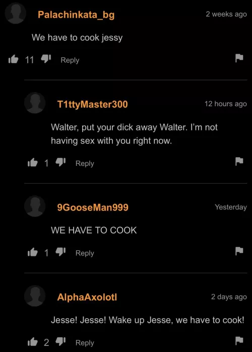 We have to cook Jesse.