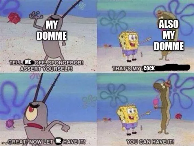 Me trying to top mistress “Am I going good miss? Oh more assertive? Wait that’s the chastity cage for?”