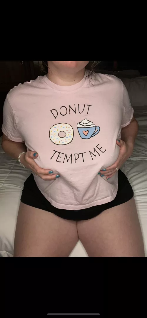 Like my shirt says don’t tempt me check out my free page to see why 🤪