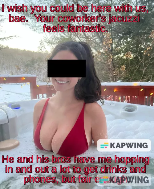 Any bath my lady is in is automatically a hot tub