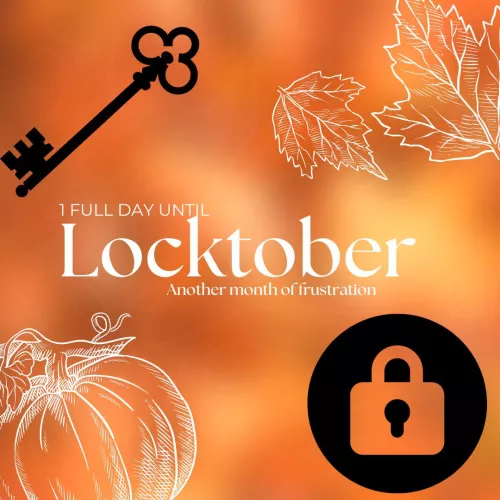 Who’s participating? Tomorrow is the last full day before Locktober begins.