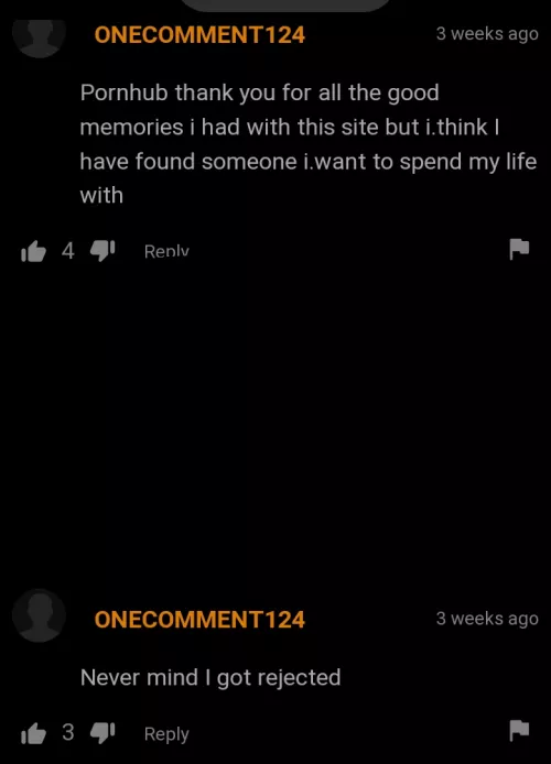 Comment in the middle was just ,,you made my bad weekend,, type of comment