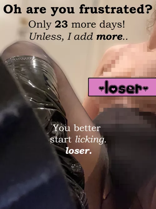 Beg me to add more days to your sentence 😈❤️