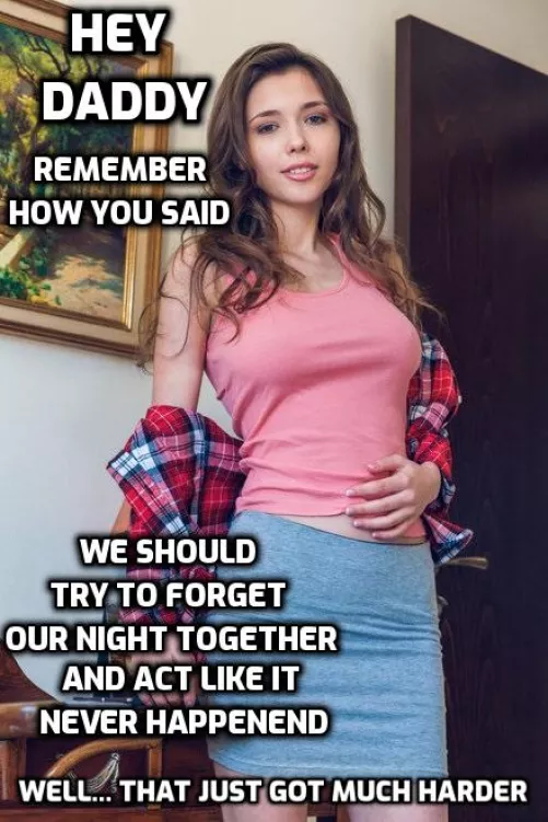 Daddy wasn't having much luck forgetting anyway