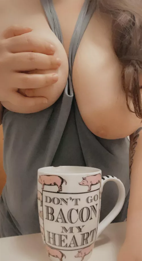Don’t go Bacon my Heart, Babe! Xo