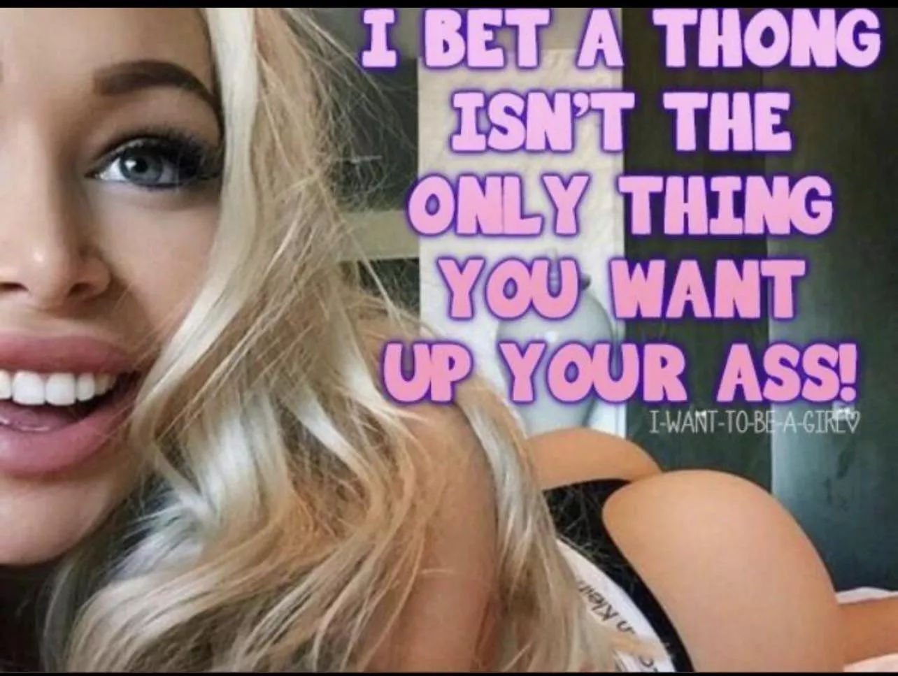 I bet you Sissy…