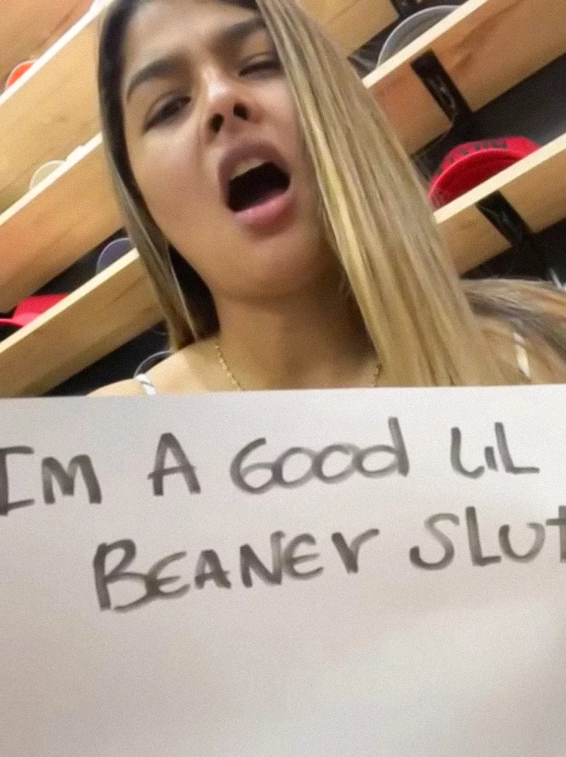 Im a good lil Beaner SLUT