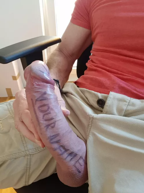 Want to see your Name on my cock? If it's not too long I send you a pic on DM 😉