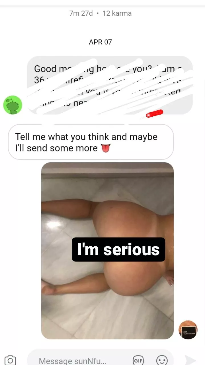 When I say I'm sending nudes because I'm bored it's not a joke. I'm just bored lol