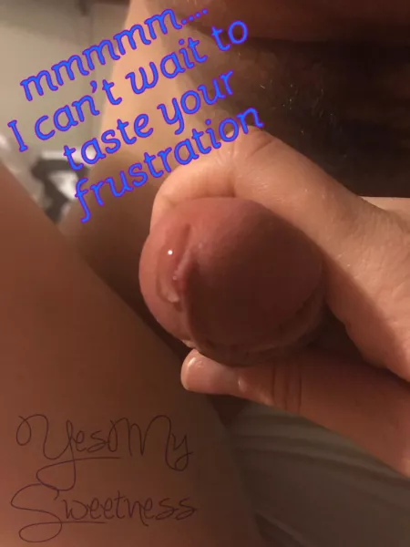A pic my Queen took after a long edging session.