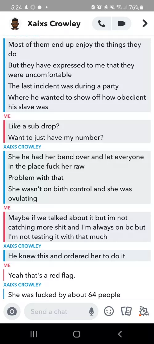 Nsfw A guy wanted me get with his friend and see how it does. To be his sub you have to do it raw with him. He fucked all his friends and they have sex party's and shit. So glad I didn't meet this guy. He's not a real dom. Red flag 🚩 I thought they