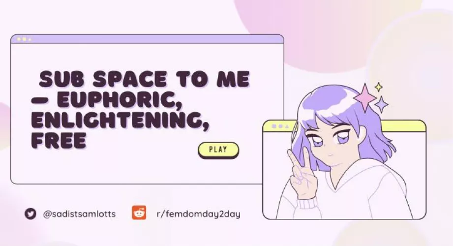 Sub space makes me feel… add in comments